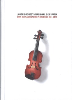 Joven Orquesta Nacional de España. Guía de planificación pedagógica XIX. 2015