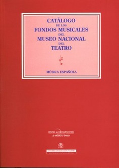 Catálogo de los fondos musicales del Museo Nacional del Teatro