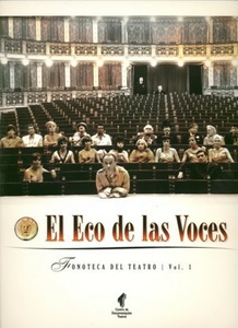El eco de las voces. Fonoteca del teatro (Vol. I)