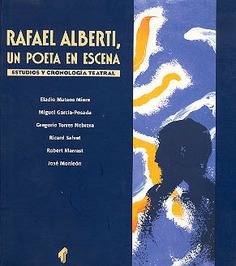 Rafael Alberti, un poeta en escena: estudios y cronología teatral