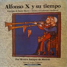 Alfonso X y su Tiempo: cantigas de Santa María y música trovadoresca medieval