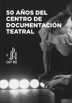 50 años del Centro de Documentación Teatral